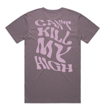 Load image into Gallery viewer, Unisex &quot;Can&#39;t Kill My High&quot; Tee